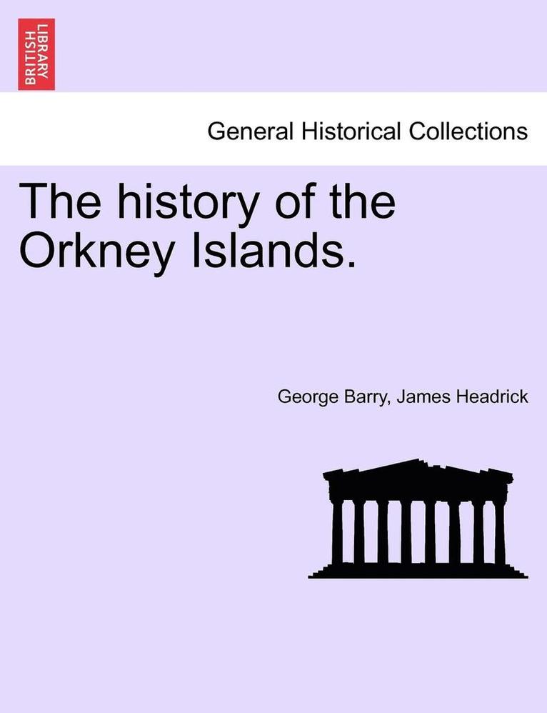 George Barry, James Headrick - history of the Orkney Islands. THE SECOND EDITION, Häftad