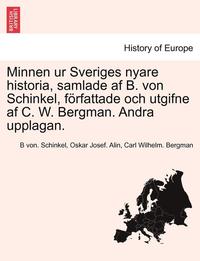 Minnen Ur Sveriges Nyare Historia, Samlade AF B. Von Schinkel, Forfattade Och Utgifne AF C. W. Bergman. Andra Upplagan. Tolfte Delen