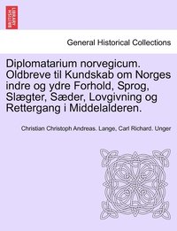 Diplomatarium norvegicum. Oldbreve til Kundskab om Norges indre og ydre Forhold, Sprog, Slgter, Sder, Lovgivning og Rettergang i Middelalderen. TIENDE SAMLING