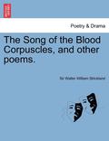 Song of the Blood Corpuscles, and Other Poems.