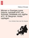 Minnen ur Sveriges nyare historia, samlade af B. von Schinkel, frfattade och utgifne af C. W. Bergman. Andra upplagan. TREDJE DELEN
