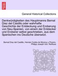 Denkwrdigkeiten des Hauptmanns Bernal Diaz del Castillo oder wahrhafte Geschichte der Entdeckung und Eroberung von Neu-Spanien, von einem der Entdecker und Eroberer selbst geschrieben, aus dem Spa...