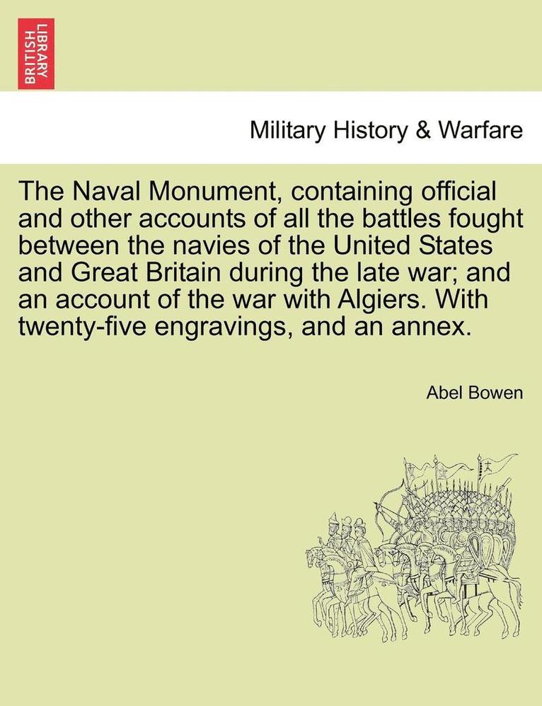 The Naval Monument, Containing Official and Other Accounts of All the Battles Fought Between the Navies of the United States and Great Britain During