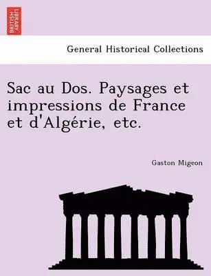 Gaston Migeon - Sac Au DOS. Paysages Et Impressions de France Et D'Alge Rie, Etc., Häftad. Tillgänglighet: Lägg i varukorg