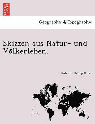 Skizzen aus Natur- und Völkerleben.