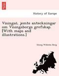 Visingso&#776;, jemte anteckningar om Visingsborgs grefskap. [With maps and illustrations.]