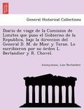 Diario de viage de la Comision de Limites que puso el Gobierno de la Republica, bajo la direccion del General D. M. de Mier y Teran. Lo escribieron por su o?rden L. Berlandier y R. Chovel.