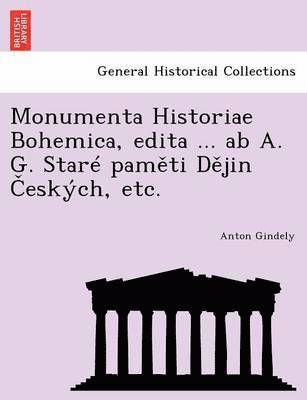 Anton Gindely - Monumenta Historiae Bohemica, Edita ... AB A. G. Stare Pam Ti D Jin Eskych, Etc., Häftad. Tillgänglighet: Lägg i varukorg