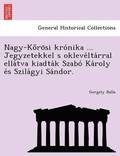 Nagy-Ko Ro Si Kro Nika ... Jegyzetekkel S Okleve Lta Rral Ella TVA Kiadta K Szabo Ka Roly E S Szila Gyi Sa Ndor.