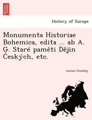 Anton Gindely - Monumenta Historiae Bohemica, Edita ... AB A. G. Stare Pam Ti D Jin Eskych, Etc., Häftad. Tillgänglighet: Lägg i varukorg