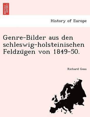 Richard Goss - Genre-Bilder Aus Den Schleswig-Holsteinischen Feldzu Gen Von 1849-50., Häftad. Tillgänglighet: Lägg i varukorg