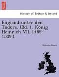 England Unter Den Tudors. (Bd. 1. Ko Nig Heinrich VII. 1485-1509.).