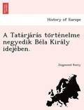 A Tata Rja Ra S to Rte Nelme Negyedik Be La Kira Ly Ideje Ben.