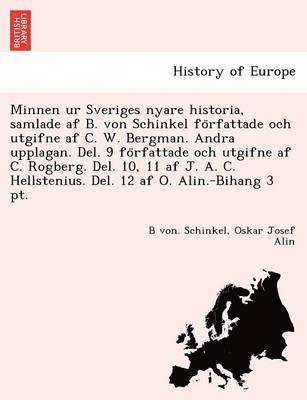 B. Von Schinkel, Oskar Josef Alin - Minnen Ur Sveriges Nyare Historia, Samlade AF B. Von Schinkel Fo Rfattade Och Utgifne AF C. W. Bergman. Andra Upplagan. del. 9 Fo Rfattade Och Utgifne, Häftad