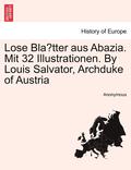 Lose Bla&#776;tter aus Abazia. Mit 32 Illustrationen. By Louis Salvator, Archduke of Austria