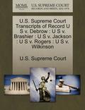 U.S. Supreme Court Transcripts of Record U S V. Debrow