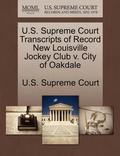 U.S. Supreme Court Transcripts of Record New Louisville Jockey Club V. City of Oakdale