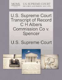 U.S. Supreme Court Transcript of Record C H Albers Commission Co V. Spencer