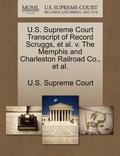 U.S. Supreme Court Transcript of Record Scruggs, et al. V. the Memphis and Charleston Railroad Co., et al.