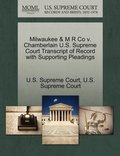 Milwaukee & M R Co v. Chamberlain U.S. Supreme Court Transcript of Record with Supporting Pleadings