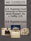 U.S. Supreme Court Transcript of Record Jacob Ruppert, Inc, V. Caffey, U.S.