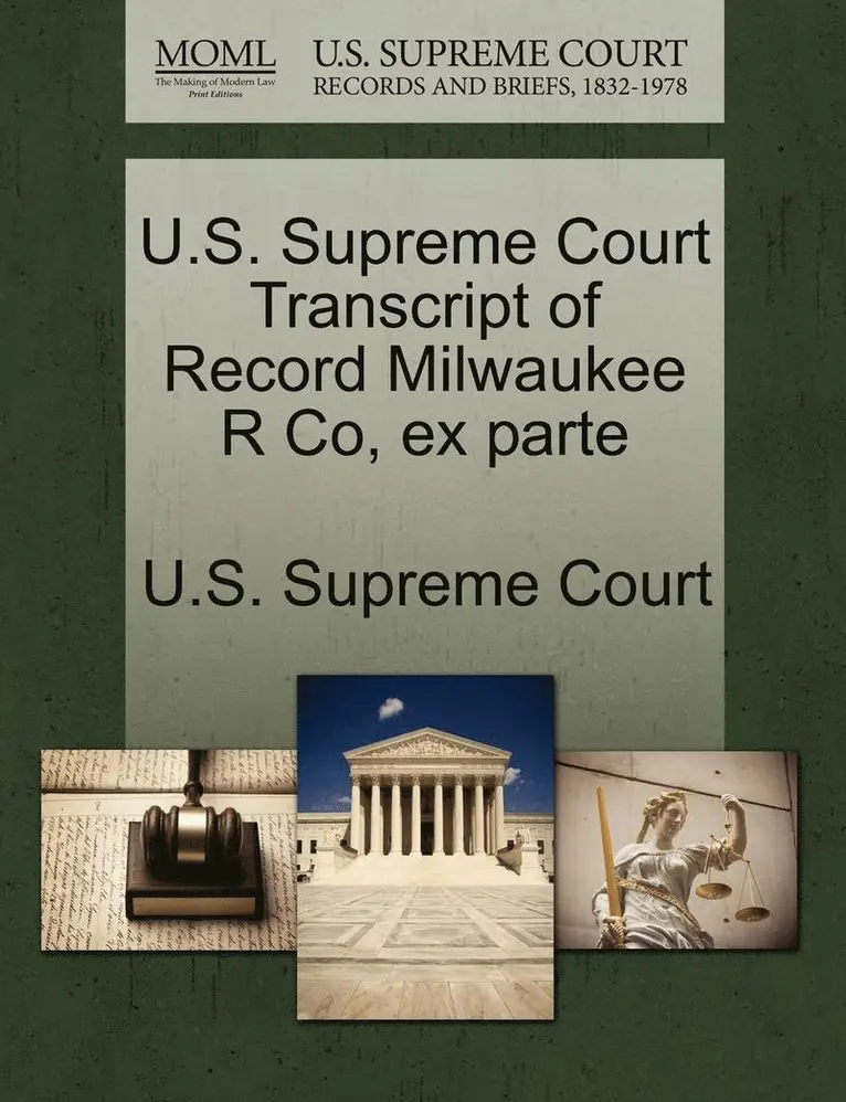 U.S. Supreme Court Transcript of Record Milwaukee R Co, Ex Parte, Häftad. Tillgänglighet: Lägg i varukorg