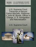 U.S. Supreme Court Transcript of Record Carlos Marcello, Petitioner, V. John M. Bonds, Officer in Charge, U. S. Immigration and Naturalization