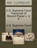 U.S. Supreme Court Transcript of Record Flaxer V. U S