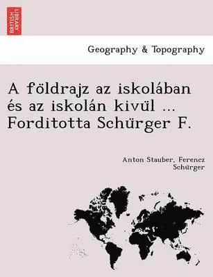 Anton Stauber, Ferencz Schu Rger - Fo Ldrajz AZ Iskola Ban E S AZ Iskola N Kivu L ... Forditotta Schu Rger F., Häftad. Tillgänglighet: Lägg i varukorg
