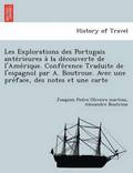 Les Explorations Des Portugais Ante Rieures a la de Couverte de L'Ame Rique. Confe Rence Traduite de L'Espagnol Par A. Boutroue. Avec Une Pre Face, De
