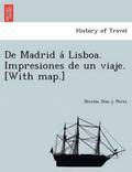De Madrid a&#769; Lisboa. Impresiones de un viaje. [With map.]