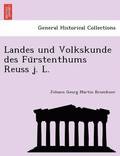 Landes Und Volkskunde Des Fu Rstenthums Reuss J. L.