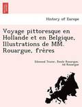 Voyage pittoresque en Hollande et en Belgique, Illustrations de MM. Rouargue, fre?res