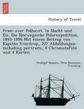 Fram over Polhavet. In Nacht und Eis. Die Norwegische Polarexpedition, 1893-1896 Mit einem Beitrag von Kapita?n Sverdrup, 207 Abbildungen including portraits, 8 Chromotafeln und 4 Karten