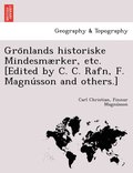 Gro&#776;nlands historiske Mindesmaerker, etc. [Edited by C. C. Rafn, F. Magnu&#769;sson and others.]
