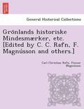 Gro&#776;nlands historiske Mindesmaerker, etc. [Edited by C. C. Rafn, F. Magnu&#769;sson and others.]