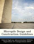 Micropile Design and Construction Guidelines
