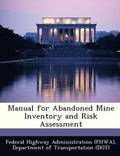 Manual for Abandoned Mine Inventory and Risk Assessment