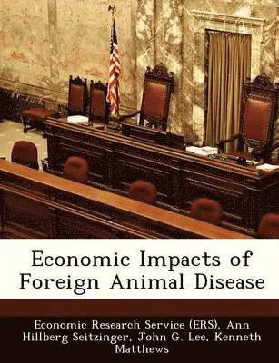 Philip L Paarlberg - Economic Impacts of Foreign Animal Disease, Häftad. Tillgänglighet: Lägg i varukorg