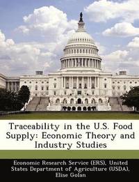 Traceability in the U.S. Food Supply: Economic Theory and Industry Studies