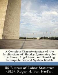 A Complete Characterization of the Implications of Slutzky Symmetry for the Linear, Log-Linear, and Semi-Log Incomplete Demand System Models