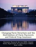 Changing Farm Structure and the Distribution of Farm Payments and Federal Crop Insurance