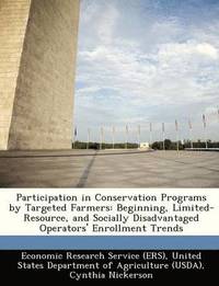 Participation in Conservation Programs by Targeted Farmers: Beginning, Limited-Resource, and Socially Disadvantaged Operators' Enrollment Trends
