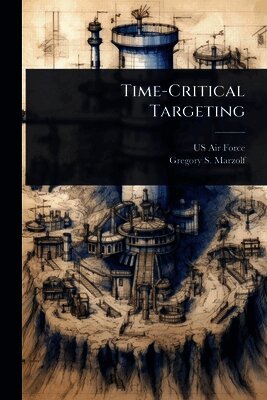 Gregory S Marzolf - Time-Critical Targeting, Häftad. Tillgänglighet: Lägg i varukorg