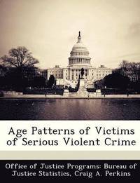 Age Patterns of Victims of Serious Violent Crime