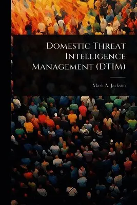 Mark A Jackson - Domestic Threat Intelligence Management (DTIM), Häftad. Tillgänglighet: Lägg i varukorg