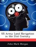 US Army Land Navigation in the 21st Century