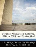 Defense Acquisition Reform, 1960 to 2009