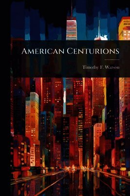 Timothy F Watson - American Centurions, Häftad. Tillgänglighet: Lägg i varukorg