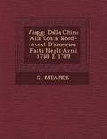 Viaggi Dalla China Alla Costa Nord-Ovest D America Fatti Negli Anni 1788 E 1789